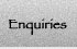 Enquiries